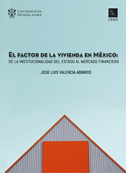 El Factor de la Vivienda en Mexico: de la Institucionalidad del Estado al Mercado Financiero